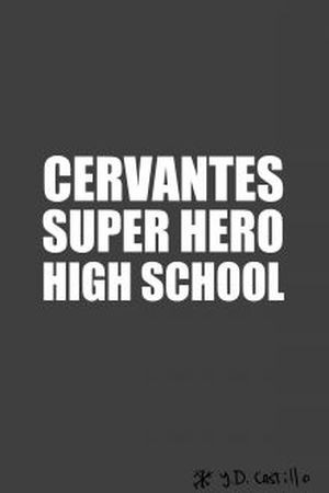 CERVANTES SUPER HERO HIGH SCHOOL